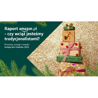 Amazon.pl sprawdził, czy Polacy są tradycjonalistami w kwestii Świąt, prezentów,  emocji i zmieniających się tradycji świątecznych 
