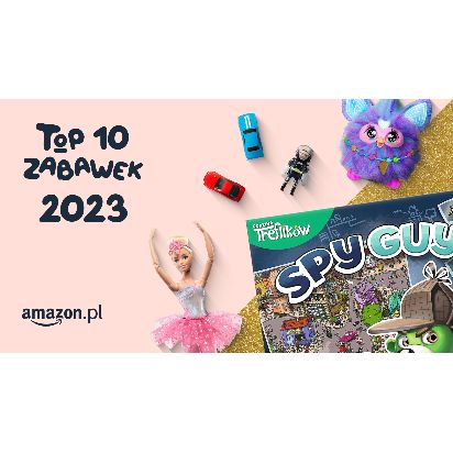 Prawdziwa radość z zabawek – Amazon.pl prezentuje Top 10 Zabawek 2023